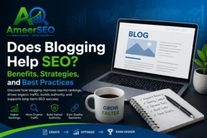 Does Blogging Help SEO featured image showing Ameer SEO branding, blogging dashboard, SEO growth strategy, organic traffic, backlinks, and search ranking optimization.